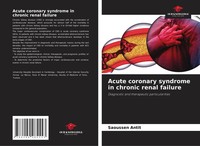 Saoussen Antit | Acute Coronary Syndrome In Chronic Renal Failure | Taschenbuch