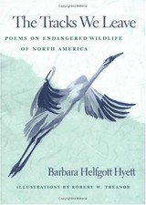 TRACKS WE LEAVE: Poems on Endangered Wildlife of North America by Hyett, Barbar