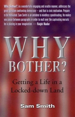 Why Bother : Getting a Life in a Locked-Down Land, Paperback by Smith, Sam, B...