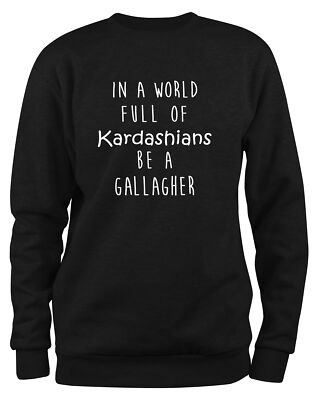 Styletex23 Sweatshirt Herren In A World Full Of Kardashians, Shameless Gallagher