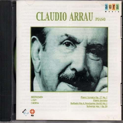 Claudio Arrau Piano: Beethoven - Liszt - Chopin