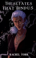 These Fates that Bind Us by Rachel Tork Hardcover Book