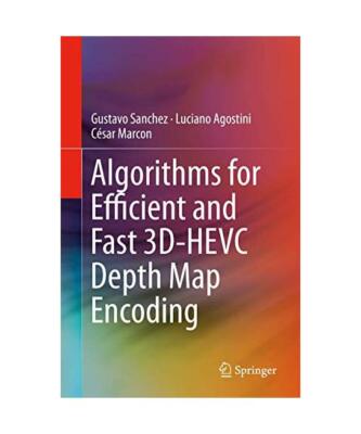 Algorithms for Efficient and Fast 3D-HEVC Depth Map Encoding, Gustavo Sanchez, C