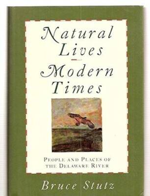 Natural Lives, Modern Times: People and Places of the Delaware River - GOOD