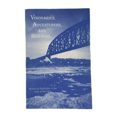 Carl E Kramer Visionaries Adventurers Builders Falls Of The Ohio Jeffersonville