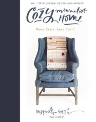 Cozy Minimalist Home: More Style, Less Stuff - Hardcover - ACCEPTABLE