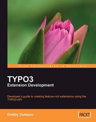 TYPO3 EXTENSION DEVELOPMENT: DEVELOPER'S GUIDE TO CREATING By Dmitry Dulepov NEW