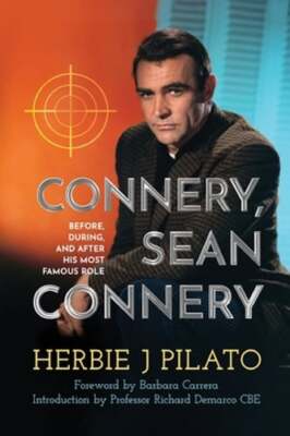 Connery, Sean Connery - Before, During, and After His Most Famous Role by Pilato