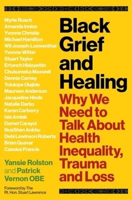 Black Grief and Healing: Why We Need to Talk about Health Inequality, Trauma and