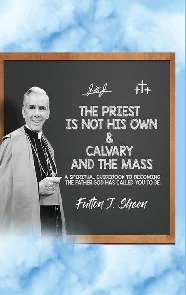 Fulton J. Sheen | The Priest Is Not His Own & Calvary And The Mass | Buch (2024)-image