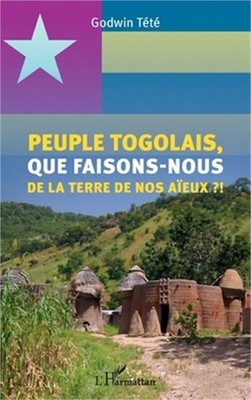 Peuple togolais, que faisons-nous de la terre de nos a�eux ?! (Paperback or Soft