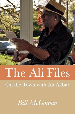 The Ali Files: On the Town with Ali Akbar by Bill McGowan (English) Paperback Bo