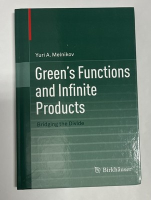 Green's Functions and Infinite Products Bridging the Divide Yuri A. Melnikov