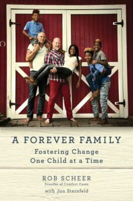 A Forever Family: Fostering Change One Child at a Time by Scheer, Rob