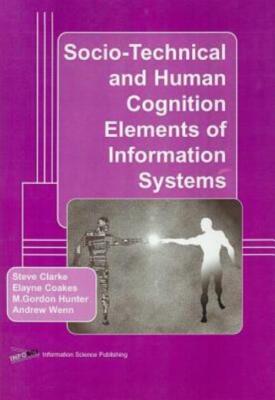Socio-Technical And Human Cognition Elements Of Information Systems