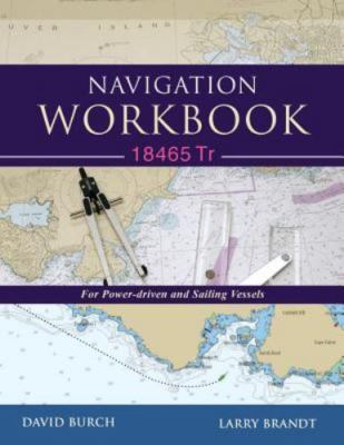 Navigation Workbook 18465 Tr: For Power-Driven and Sailing Vessels by