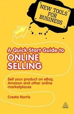 A Quick Start Guide to Online Selling : Sell Your Product on Ebay