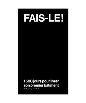 Fais-le ! 1.500 jours pour livrer son premier bâtiment, Toury, Nicolas; Defrenn