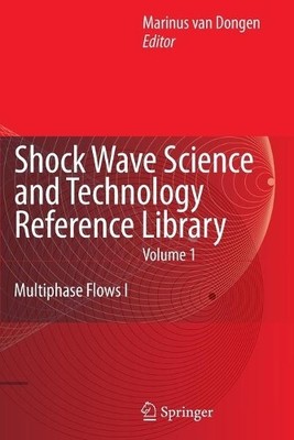 Shock Wave Science and Technology Reference Library, Vol. 1 - 9783642071478