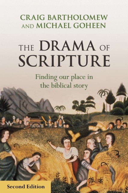 The Drama of Scripture by Craig Bartholomew (Paperback Book)