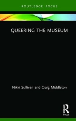 Queering the Museum by Nikki Sullivan: New