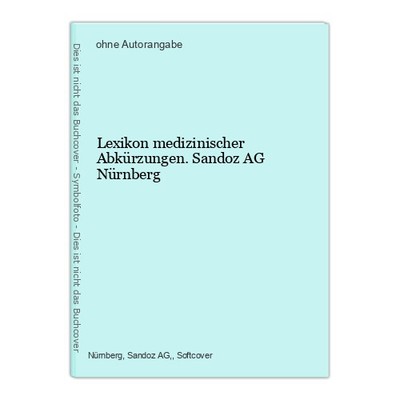 Lexikon medizinischer Abkürzungen. Sandoz AG Nürnberg
