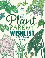 The Plant Parent Wishlist Coloring Book: Love and Care for Extra Amazing Indoor
