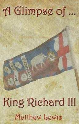 A Glimpse Of King Richard III, Lewis, Matthew, Very Good Book