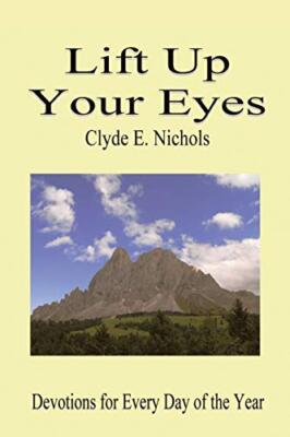 Lift Up Your Eyes by Clyde E. Nichols (Paperback, 2011)