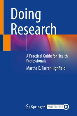 Doing Research: A Practical Guide for Health Professionals by Highfield