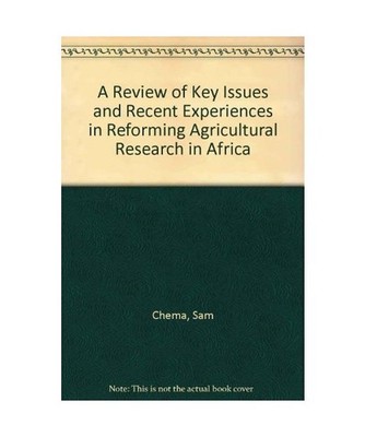 A Review of Key Issues and Recent Experiences in Reforming Agricultural Research