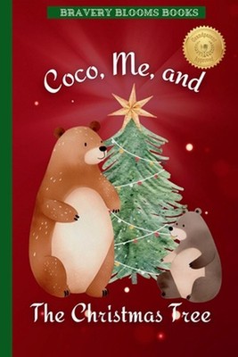 Coco, Me, and The Christmas Tree: A Heartwarming Christmas Story of Family, Trad