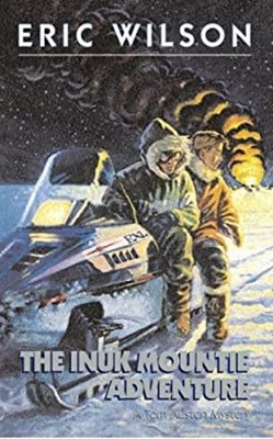 The Inuk Mountie Adventure Eric Wilson
