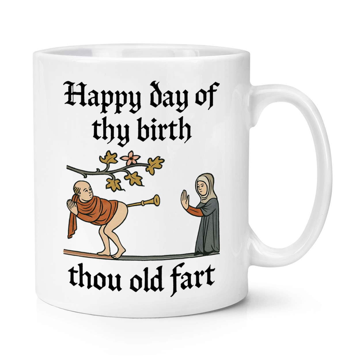 Happy Day Of Thy Birth Thou Old Fart 10oz Mug Cup Rude Butt Trumpet Birthday