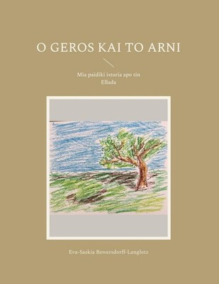 O Geros kai to Arni | Eva-Saskia Bewersdorff-Langlotz | altgriechisch
