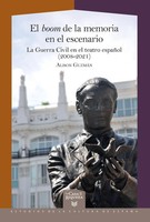 El Boom De La Memoria En El Escenario : La Guerra Civil En El Teatro EspañOl...