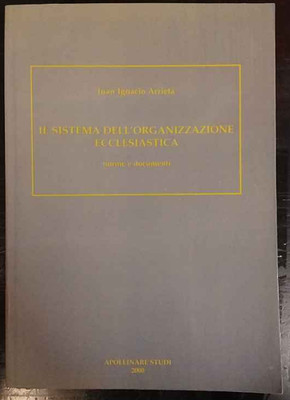 Il sistema dell'organizzazione ecclesiastica   Juan Ignacio Arrieta (2000)