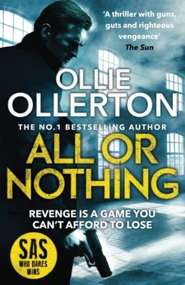 All Or Nothing: the explosive new action thriller from... - Ollerton, Ollie
