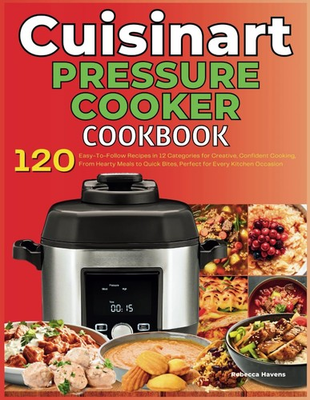#ad Cuisinart Pressure Cooker Cookbook: 120 Easy To Follow Recipes in 12 Categories $18.50