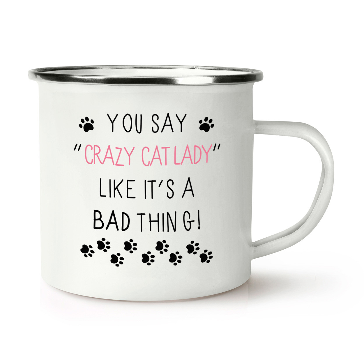 You Say Crazy Cat Lady Like It's A Bad Thing Retro Enamel Mug Cup - Funny