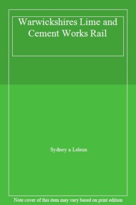 Warwickshires Lime and Cement Works Rail, Leleux 9780853617372 Free Shipping..