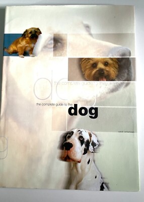 The Complete Guide to the Dog by Sarah Whitehead 1999 Hardcover