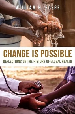 Change Is Possible | Reflections on the History of Global Health | Foege (u. a.)