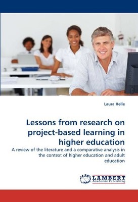 LESSONS FROM RESEARCH ON PROJECT-BASED LEARNING IN HIGHER By Laura Helle **NEW**