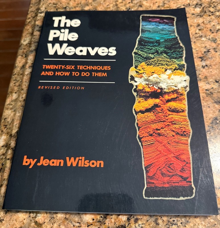THE PILE WEAVES: TWENTY-SIX TECHNIQUES AND HOW TO DO THEM Wilson Revised Edition
