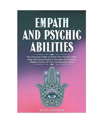 Empath and Psychic Abilities: The Practical Guide to Boost Your Psychic Skills. 