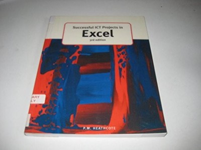 Successful ICT Projects In Excel (3rd Edition) (GCE ICT) Paperback Book The Fast
