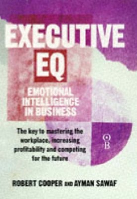 Executive EQ: How to Develop the Four Cornerstones of Emotional Intelligence f,