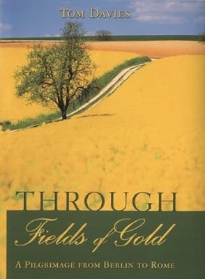 Through Fields of Gold: A Pilgrimage from Berlin to Rome, Davies, Tom, Used; Goo