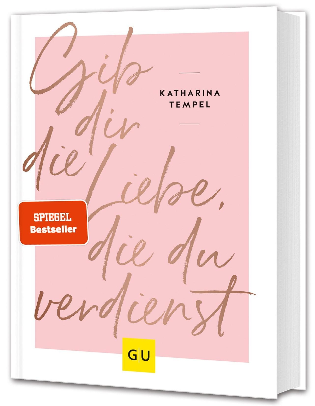 Katharina Tempel Gib Dir Die Liebe, Die Du Verdienst